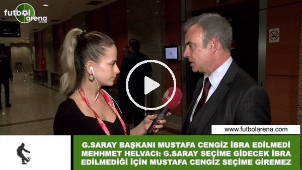 Mehmet Helcavı: "Mustafa Cengiz ibra edilmediği için seçime giremez"