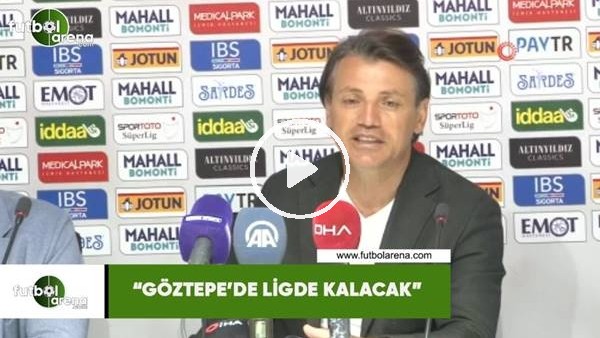 Tamer Tuna: "Göztepe ligde kalacak"