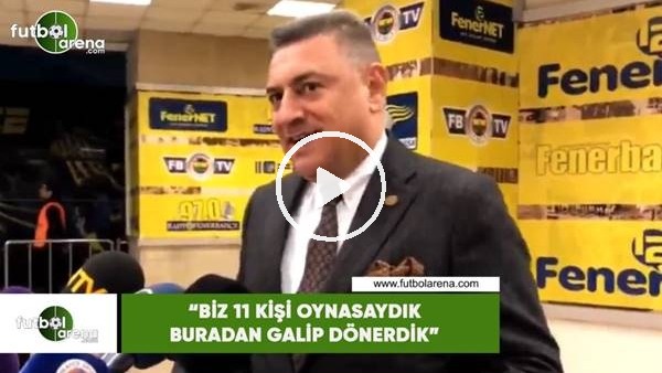 Hasa Kartal: "Biz 11 kişi oynasaydık buradan galip dönerdik"