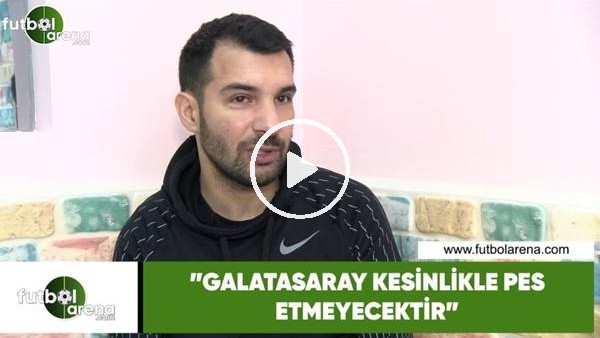 Engin Baytar: "Galatasaray kesinlikle pes etmeyecektir"