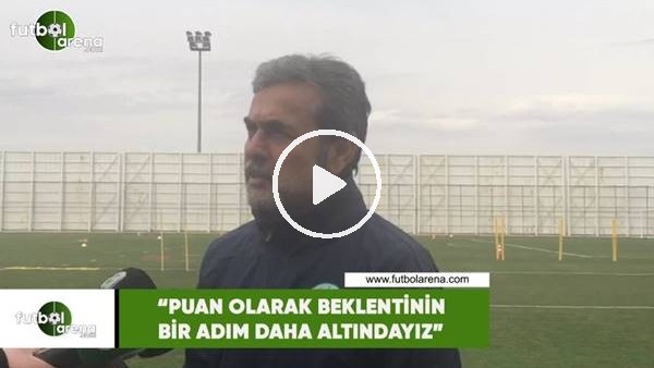 Aykut Kocaman: "Puan olarak beklentinin bir adım daha altındayız"