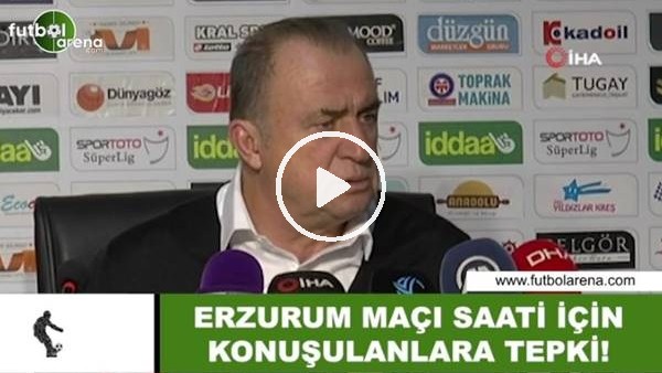 Fatih Terim'den Erzurum maçı saati için konuşanlara tepki