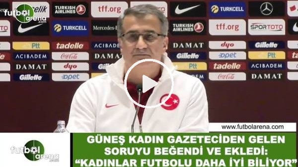 Şenol Güneş, kadın gazetecinin sorunu beğendi ve ekledi! "Kadınlar futbolu daha iyi biliyor"