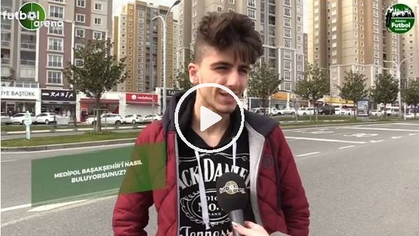 Başakşehir'i nasıl buluyorsunuz?