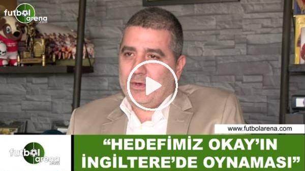 Batur Altıparmak: "Hedefimiz Okay'ın İngiltere'de oynaması"