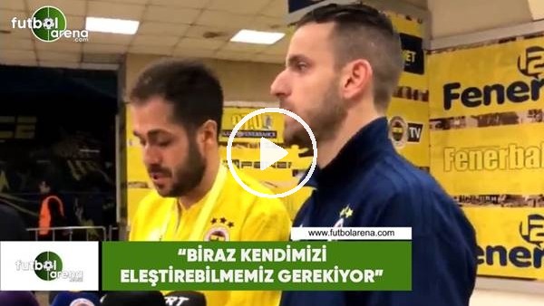 Soldado: "Biraz kendimizi eleştirebilmemiz gerekiyor"