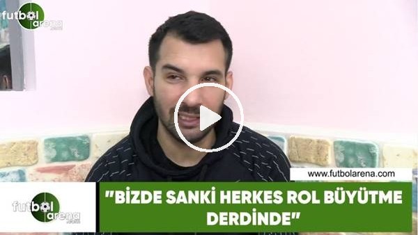 Engin Baytar: "Bİzde sanki herkes rol büyütme derdinde"