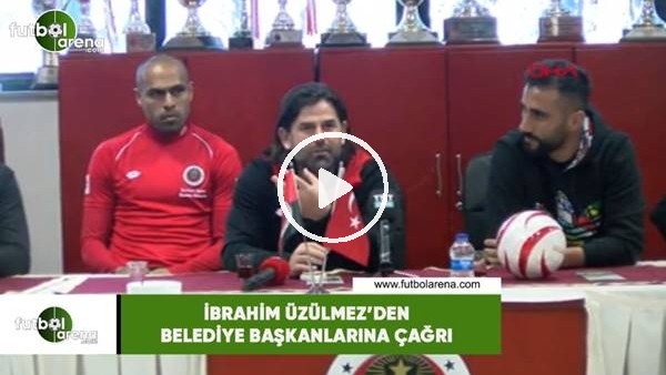 İbrahim Üzülmez'den belediye başkanlarına çağrı