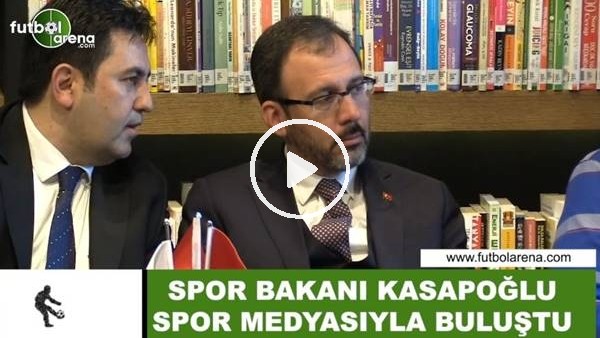Spor Bakanı Kasapoğlu spor medyasıyla buluştu