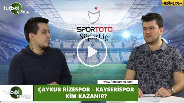Çaykur Rizespor - Kayserispor maçını kim kazanır?