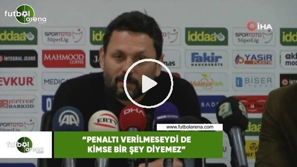 Erol Bulut: "Penaltı verilmeseydi de kimse bir şey diyemez"