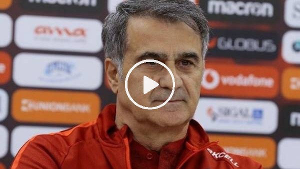 Şenol Güneş: "Beklentimiz büyük"