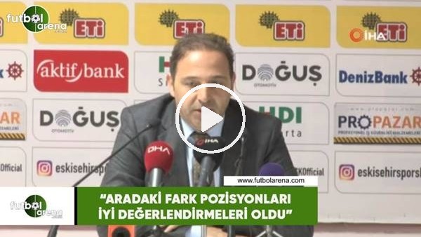 Fuat Çapa: "Aradaki fark pozisyonları daha iyi değerlendirmeleri oldu"