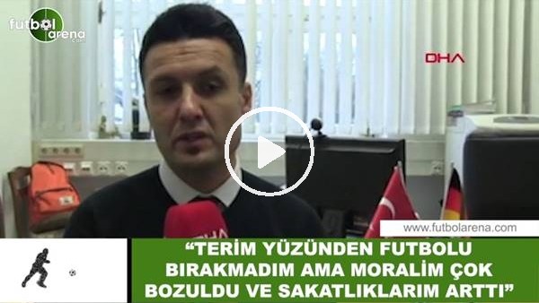 Yıldıray Baştürk: "Fatih Terim yüzünden futbolu bırakmadım ama moralim bozuldu"