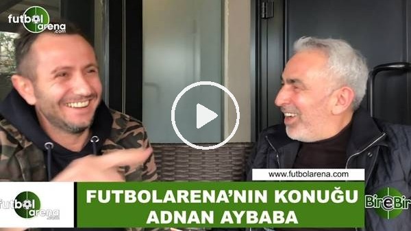 Adnan Aybaba: "Beşiktaş  - Fenerbahçe maçı dünya derbisi oldu"