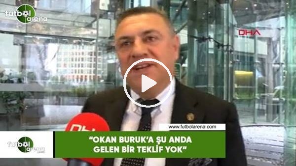 Hasan Kartal: "Okan Buruk'a şu anda gelen bir teklif yok"
