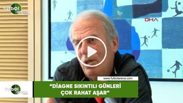 Mustafa Denizli: "Diagne sıkıntılı günleri çok rahat aşar"