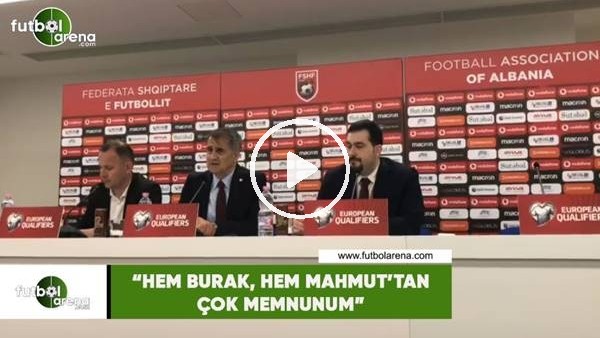 Şenol Güneş: "Hem Burak, Hem Mahmut'tan çok memnunum"