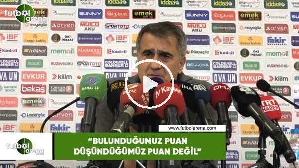 Şenol Güneş: "Bulunduğumuz durum düşündüğümüz puan değil"