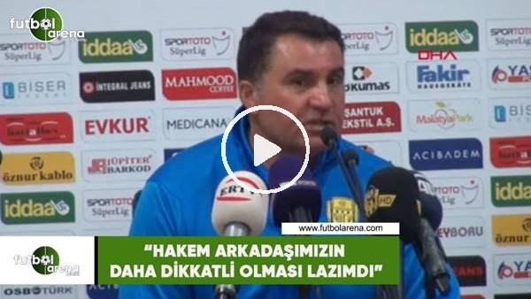 Mustafa Kaplan: "Hakem arkadaşımızın daha dikkatli olması lazımdı"