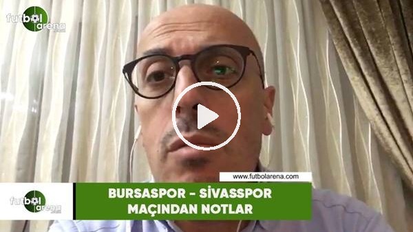 Bursaspor - Sivasspor maçından notlar