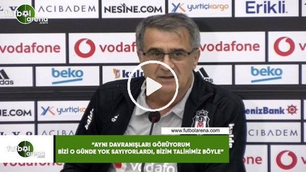 Şenol Güneş: "Aynı davranışları görüyorum bizi o günde yok sayıyorlardı, bizim talihimiz böyle"