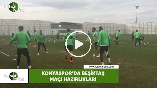 Konyaspor'da Beşiktaş maçı hazırlıkları