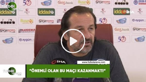 Yusuf Şimsek: "Önemli olan bu maçı kazanmaktı"