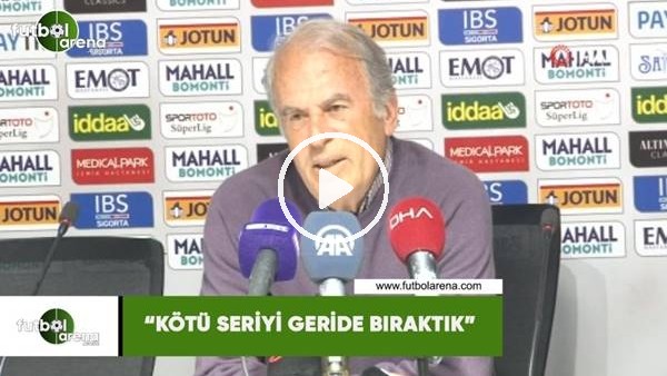 Mustafa Denizli: "Kötü seriyi geride bıraktık"