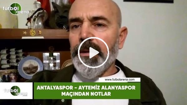 Antalyaspor - Aytemiz Alanyaspor maçından notlar