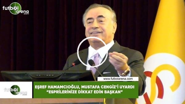 Eşref Hamamcıoğlu, Mustafa Cengiz'i uyardı "Esprilerinize dikkat edin başkan"