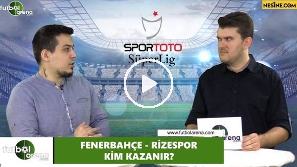 Fenerbahçe - Çaykur Rizespor maçını kim kazanır?