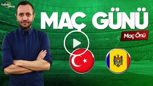 MAÇ GÜNÜ | Türkiye-Moldova (25.03.2019) (Maç Önü)