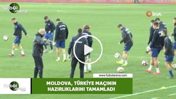 Moldova, Türkiye maçı hazırlıklarını tamamladı