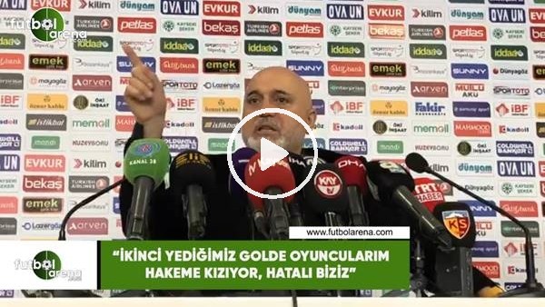 Hikmet Karaman: "İkinci yediğimiz golde oyuncularım hakeme kızıyor, hatalı biziz"