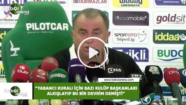 Fatih Terim: "Yabancı kuralı için bazı kulüp başkanları alkışlayıp bu bir devrim demişti"