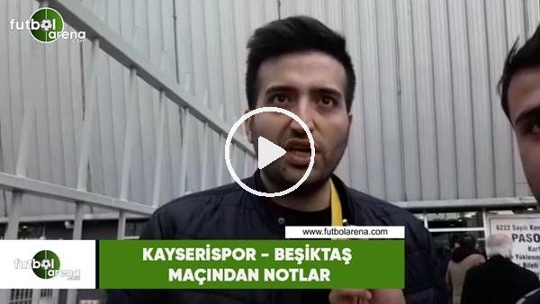 Kayserispor - Beşiktaş maçından notlar! Ertan Süzgün aktardı...