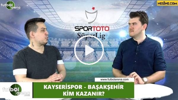 Kayserispor - Başakşehir maçını kim kazanır?