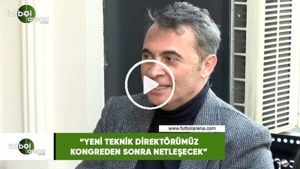 Fikret Orman: "Yeni teknik direktörümüz kongreden sonra netleşecek"