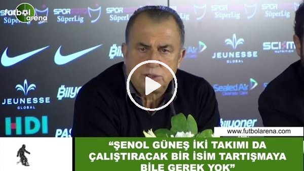 Fatih Terim: "Şenol Güneş iki takımı da çalıştıracak bir isim tartışmaya bile gerek yok"