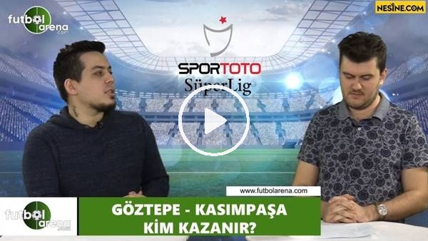 Göztepe - Kasımpaşa maçını kim kazanır?