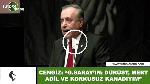 Mustafa Cengiz: "Galatasaray'ın; dürüst, mert, adil ve korkusuz kanadıyım"