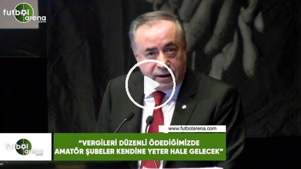 Mustafa Cengiz: "Vergileri düzenli ödediğimizde amatör şubeler kendine yeter hale gelecek"