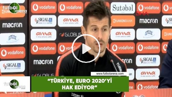 Emre Belözoğlu: "Türkiye, EURO 2020'yi hak ediyor"
