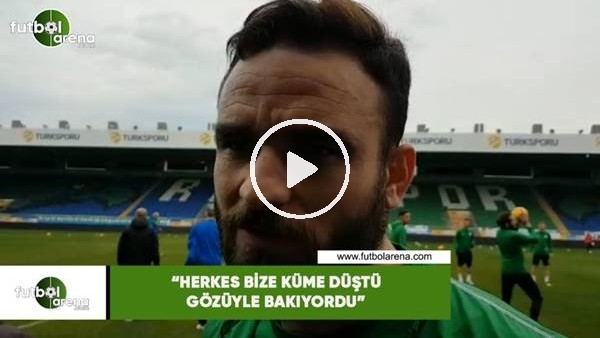 Musa Çağıran: "Herkes bize küme düştü gözüyle bakıyordu"