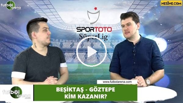 Beşiktaş - Göztepe maçını kim kazanır?