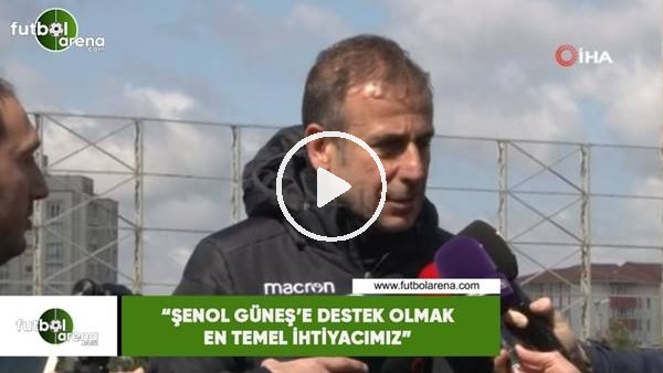 Abdullah Avcı: "Şenol Güneş'e destek olmak en temek ihtiyacımız"