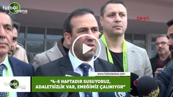 Adil Gevrek: "4-5 haftadır susuyoruz, adaletsizlik var, emeğimiz çalınıyor"