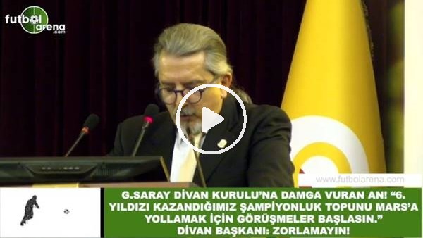Galatasaray Divan Kurulu'na damga vuran an! "6.yıldızı kazandığımız şampiyonluk topunu Mars'a ..."