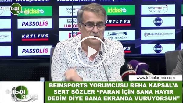 Şenol Güneş'ten Reha Kapsal'a sert sözler